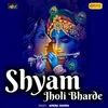 About Shyam Jholi Bharde Song